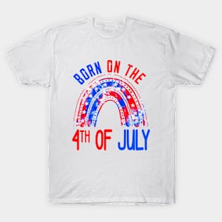 Born On The Fourth Of July, 4th Of July Birthday Patriotic T-Shirt